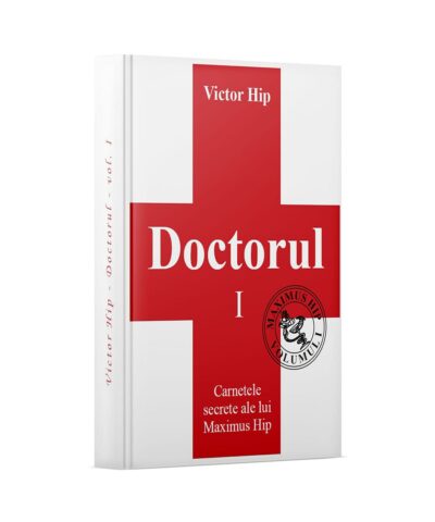 Doctorul Volumul 1 - Carnetele secrete ale lui Maximus Hip | carte iaacasa.ro